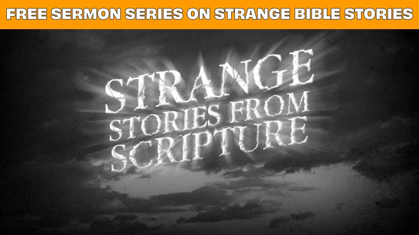 Top Text: Free Sermon Series on Strange Bible Stories Main Image: Twilight-zone style graphic saying "Strange Stories from Scripture"