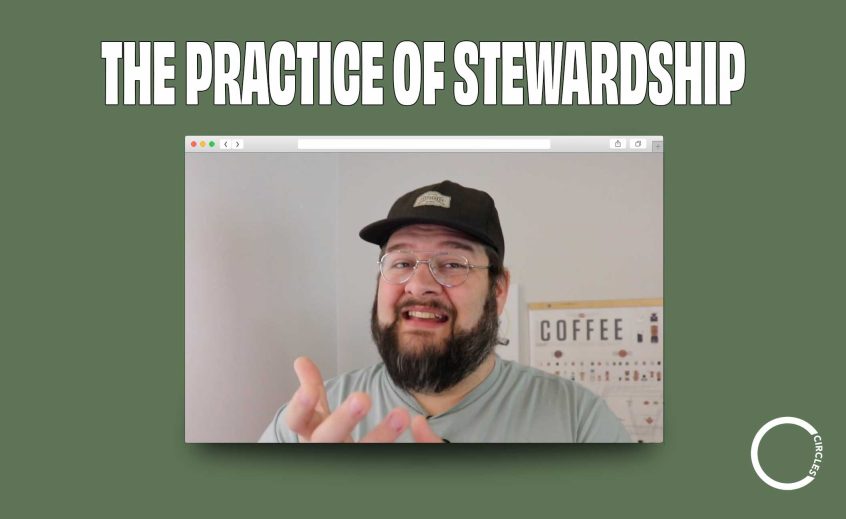 Top Text: The Practice of Stewardship Graphic: A picture from our video series on the spiritual discipline of stewardship